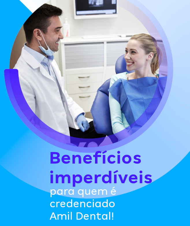 Benefícios imperdíveis para quem é credenciado Amil Dental!