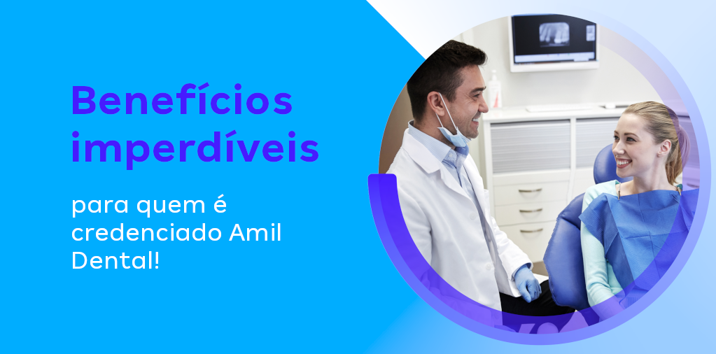 Benefícios imperdíveis para quem é credenciado Amil Dental!